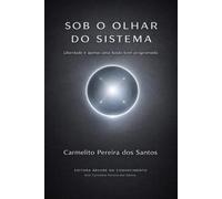 Sob o Olhar do Sistema: Liberdade é apenas uma ilusão bem programada