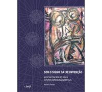 Sob o signo da (re)invenção. A poesia concreta no Brasil e outras constelações poéticas