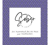 Sober and Proud - Ein Ausmalbuch für die Reise zur Nüchternheit: Mit inspirierenden Sprüchen und kreativen Mustern für Achtsamkeit und Selbstbewusstsein