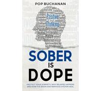 Sober Is Dope: Protect Your Sobriety: Why Relapse Happens and How the Brain and Nervous System Heal