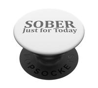 Sober Just for Today - Sobriety Anniversary Support PopSockets PopGrip Adhésif