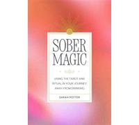 Sober Magic Using the Tarot and Ritual in Your Journey Away from Drinking - Sarah Potter - Running Press Adult - ebook (ePub) - Livre