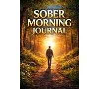 Sober Morning Journal: Morning Reflections to Start Each Day Focused on Recovery