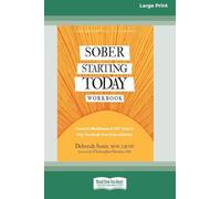 Sober Starting Today Workbook: Powerful Mindfulness and CBT Tools to Help You Break Free from Addiction [Large Print 16 Pt Edition]