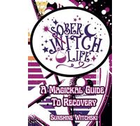 Sober Witch Life: A Magickal Guide to Recovery