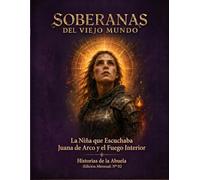 SOBERANAS DEL VIEJO MUNDO: La Niña que Escuchaba Juana de Arco y el Fuego Interior