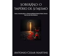 SOBERANO: O Império de Si Mesmo: Como a Autodisciplina e a Responsabilidade Radical Podem Libertar Você de uma Vida Medíocre.