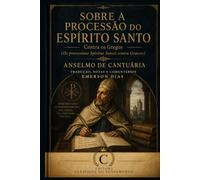 SOBRE A PROCESSÃO DO ESPÍRITO SANTO Contra os Gregos: (De processione Spiritus Sancti contra Graecos)