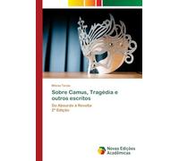 Sobre Camus, Tragédia e outros escritos: Do Absurdo à Revolta2ª Edição