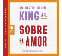 Sobre el amor/ Dr. Martin Luther King Jr. on Love
