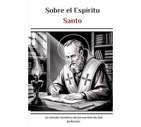 Sobre el Espíritu Santo: Un estudio temático de los escritos de San Ambrosio.