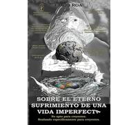 Sobre el Eterno Sufrimiento de una Vida Imperfecta: (S.·.E.·.E.·.S.·.D.·.U.·.V.·.I.·.)