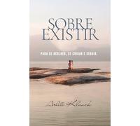 Sobre Existir: Para se acolher, se cuidar e seguir