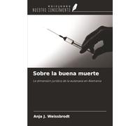 Sobre la buena muerte: La dimensión jurídica de la eutanasia en Alemania