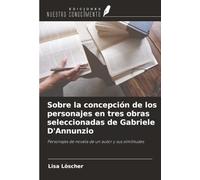 Sobre la concepción de los personajes en tres obras seleccionadas de Gabriele D'Annunzio: Personajes de novela de un autor y sus similitudes