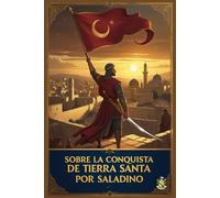 Sobre la Conquista de Tierra Santa por Saladino: Crónica medieval de la Tercera Cruzada. Edición bilingüe Español - Latín