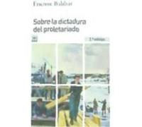 Sobre La Dictadura Del Proletariado - Balibar, Étienne Balibar, Étienne (Auteur)