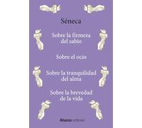 Sobre la firmeza del sabio / Sobre el ocio / Sobre la tranquilidad del alma / Sobre la brevedad de la vida