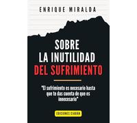 Sobre la inutilidad del sufrimiento: "El sufrimiento es necesario hasta que te das cuenta de que es innecesario"