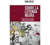 Sobre La Leyenda Negra Vélez, Iván (Auteur)