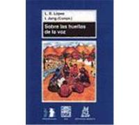 Sobre Las Huellas De La Voz, Colecciâon Pedagogâia Ingrid Jung, Luis Enrique Lâopez (Auteur)