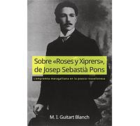 Sobre «Roses y Xiprers», de Josep Sebastià Pons: L empremta maragalliana en la poesia rossellonesa