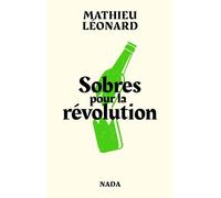 Sobres pour la révolution: Les Anarchistes contre l'alcool