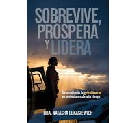 Sobrevive, prospera y lidera: Desarrollando la gritsiliencia en profesiones de alto riesgo