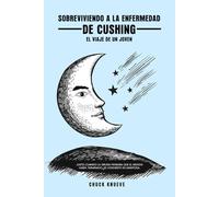 Sobreviviendo al Sindrome de Cushing: El viaje de un joven