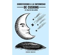 Sobreviviendo al Sindrome de Cushing: El viaje de un joven