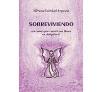 Sobreviviendo: El camino para sentirnos libres es obligatorio