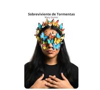 Sobreviviente de Tormentas: Dios no calmó todas mis tormentas, me enseñó a caminar sobre ellas