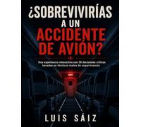 ¿Sobrevivirías a un accidente de avión?: Libro de supervivencia interactivo con 36 decisiones de emergencia aérea. Guía práctica y protocolo de seguridad de aviación civil