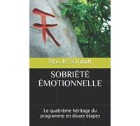 SOBRIÉTÉ ÉMOTIONNELLE: Le quatrième héritage du programme en douze étapes