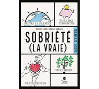 Sobriété (la vraie), mode d emploi - Vincent Liegey - Tana Editions - broché - Essai
