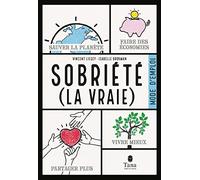 Sobriété (la vraie), mode d emploi - Vincent Liegey - Tana Editions - broché - Essai