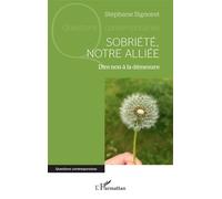 Stéphane Signoret – Sobriété, notre alliée – Dire non à la démesure – Broché