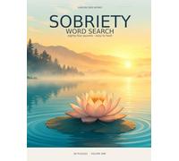 Sobriety Word Search: A Mindful Journey Through Healing and Recovery - Volume 1: 84 Engaging Word Search Puzzles for Relaxing Recovery: Easy to Hard