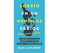 Sobrio En Un Mundo De Ebrios / Sober On A Drunk Planet