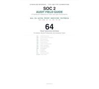 SOC 2 Audit Field Guide: A Practitioner’s Reference for Type I and Type II Examinations