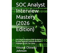 SOC Analyst Interview Mastery (2026 Edition): 350 Practice Questions, SIEM Scenarios, Incident Response Cases and Blue Team Strategies for SOC Tier 1 Roles