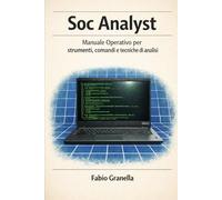 Soc Analyst: Manuale Operativo per strumenti, comandi e tecniche di analisi