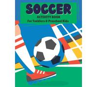 Soccer Activity Book For Toddlers & Preschool Kids: A Big Soccer Dot To Dot Coloring Mazes Spot the Difference Word Search and Count & Number Tracing ... Toddlers Age 2-5 Preschoolers Kindergartners