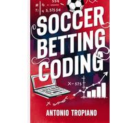 Soccer Betting Coding: How to create a model and build an automated betting strategy