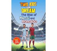 Soccer Books For Kids 8-12: Two Kids One Dream The Rise of Messi and Ronaldo: Build confidence, resilience and a growth mindset through the inspiring stories of two true football legends
