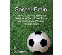Soccer Brain: The 4C Coaching Model for Developing World Class Player Mindsets and a Winning Football Team - [Version Originale] Inconnu (Auteur)