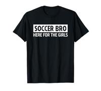 Soccer Brother Bro Here for The Girls T-Shirt
