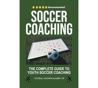 Soccer Coaching: The Complete Guide to Youth Soccer Coaching: Youth Soccer Drills, Practice Plans, and Coaching Strategies to Train and Develop Young ... from England’s Football Coaching Academy