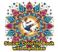 Soccer Coloring Book With Mandalas: Beautiful Pictures For Kids, Adults And Football Fans