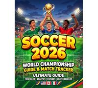 Soccer Fan Guide 2026: Canada, Mexico & USA Activity Book: The Ultimate Fan Almanac for the North American Championship - Match Tracker, Team Profiles, Football Trivia & Historical Stats